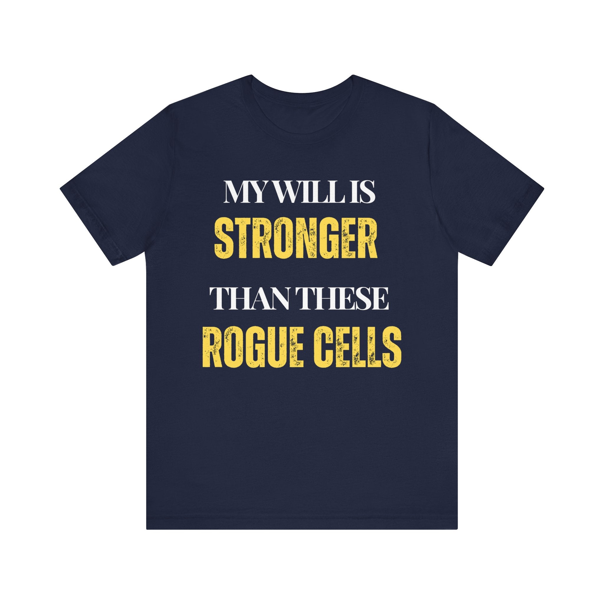 My will is stronger than these rogue cells Inspirational Tee, Unisex Jersey Shirt, Motivational Gift, Spiritual Apparel, Perfect for Everyday Wear