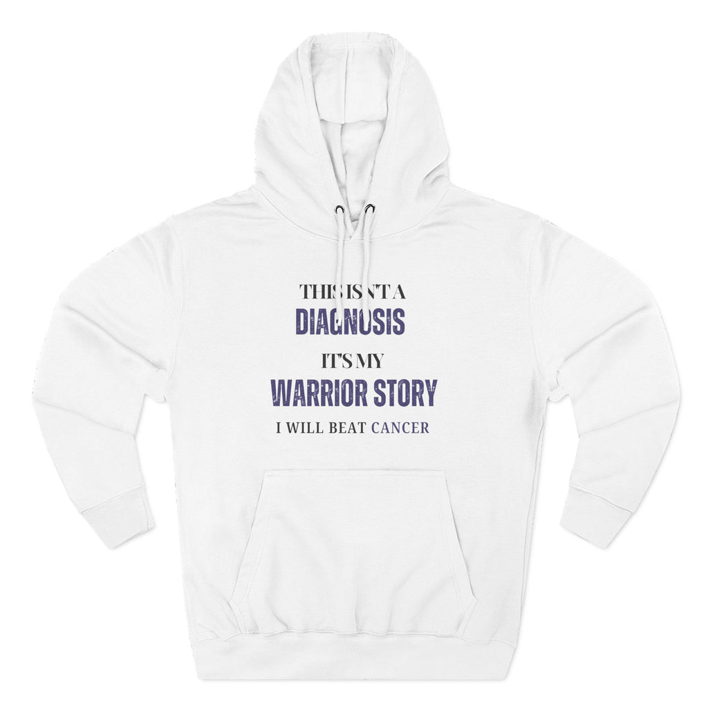 This isn't a diagnosis, it's my warrior story. I will beat cancer Hoodie, Unisex Sweatshirt, Casual Wear, Gift for Her, Fall Fashion, Holiday Gift