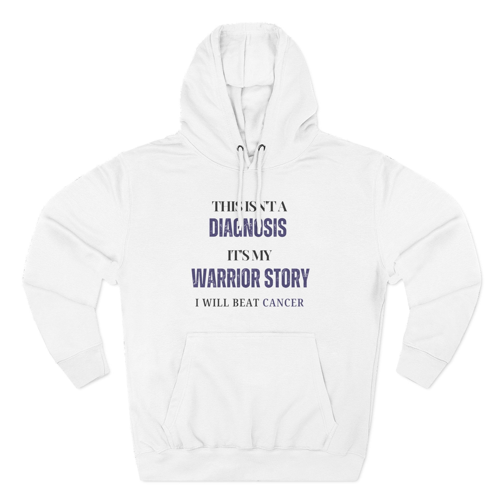 This isn't a diagnosis, it's my warrior story. I will beat cancer Hoodie, Unisex Sweatshirt, Casual Wear, Gift for Her, Fall Fashion, Holiday Gift