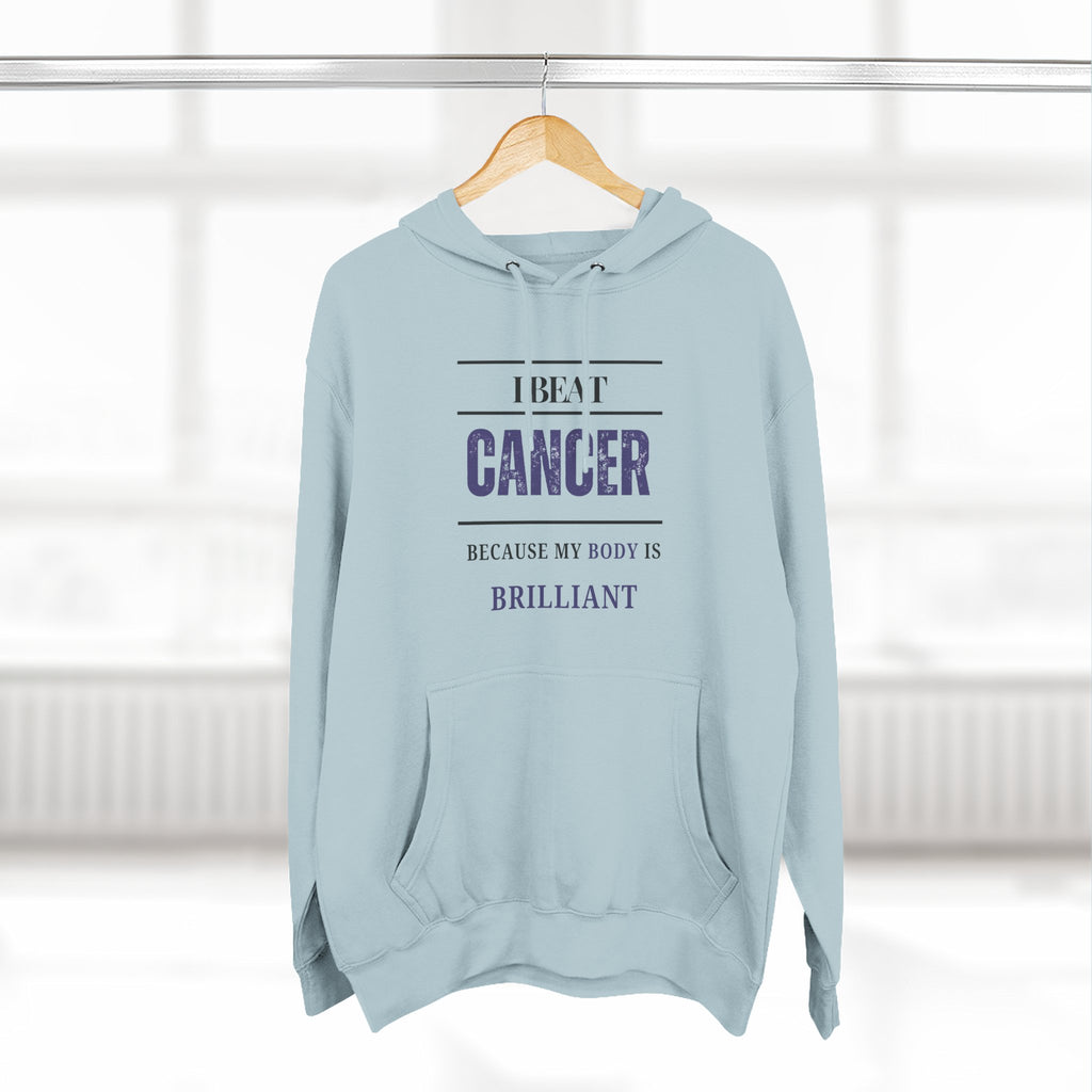 I beat cancer because my body is brilliant Hoodie, Unisex Sweatshirt, Casual Wear, Gift for Her, Fall Fashion, Holiday Gift