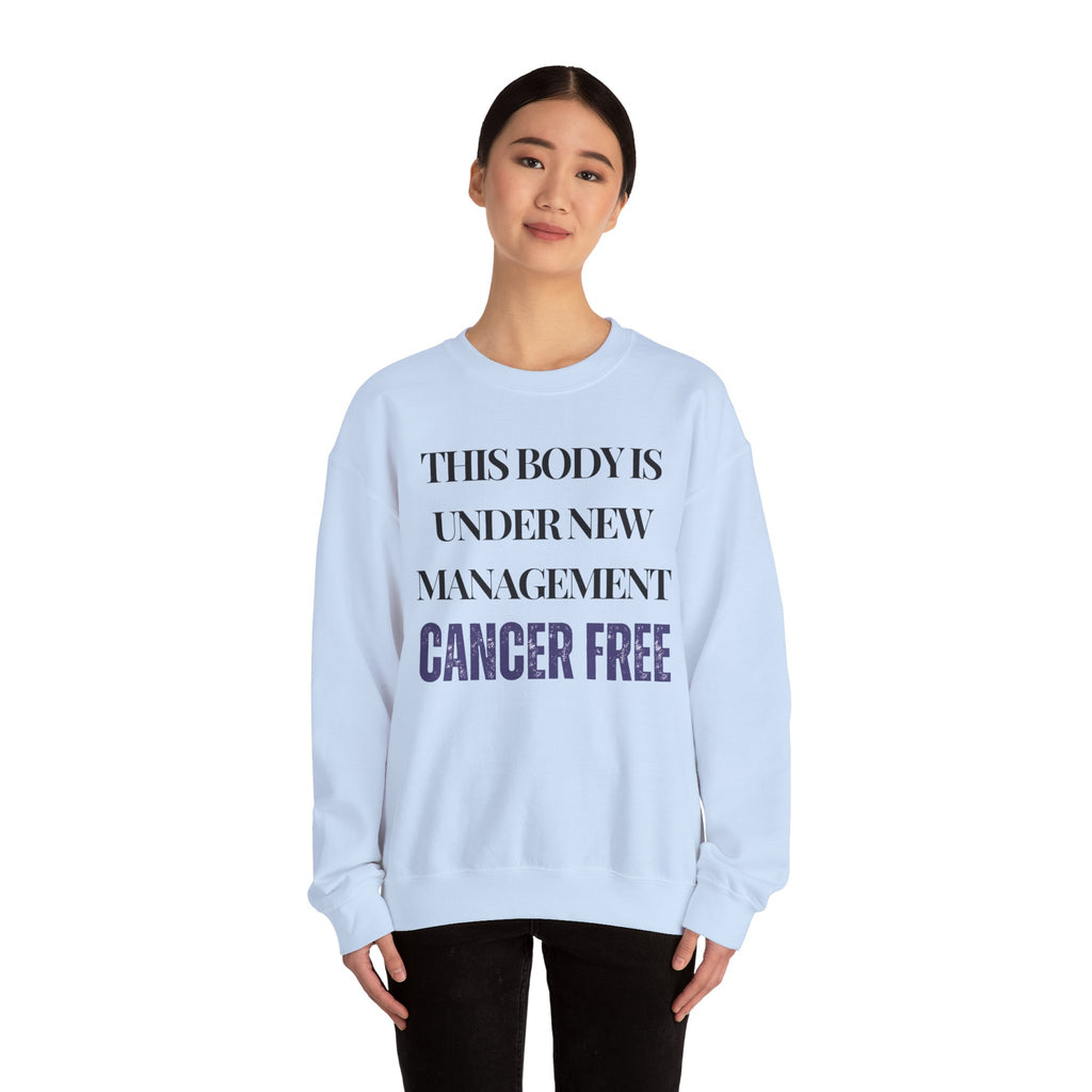 This body is under new management. Cancer free Sweatshirt | Inspirational Crewneck, Gift for Fitness Lovers, Motivational Apparel, Unisex Sweatshirt, Cozy Fitness Wear